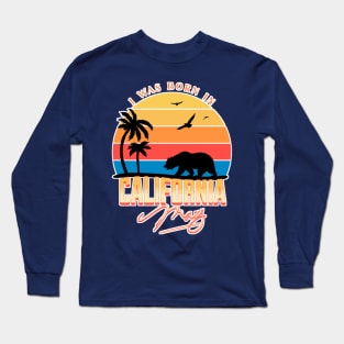 Was born im California May Long Sleeve T-Shirt